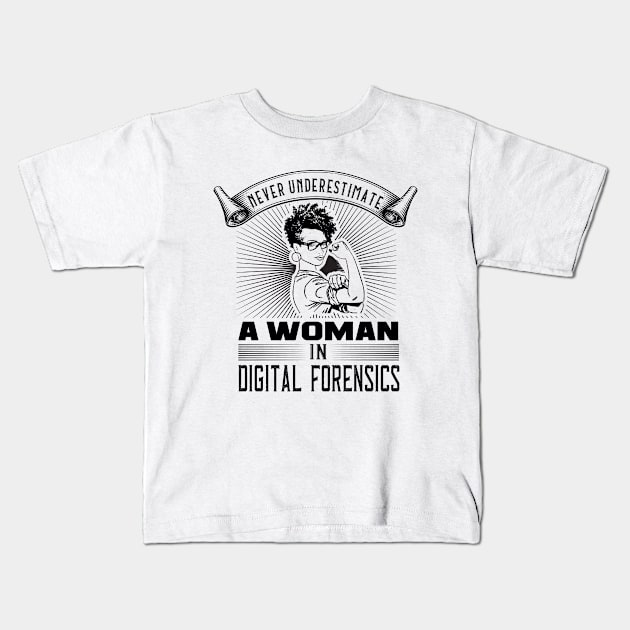 Never Underestimate a Woman in Digital Forensics Kids T-Shirt by DFIR Diva